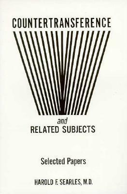 Countertransference And Related Subjects: Selected Papers by Harold F. Searles