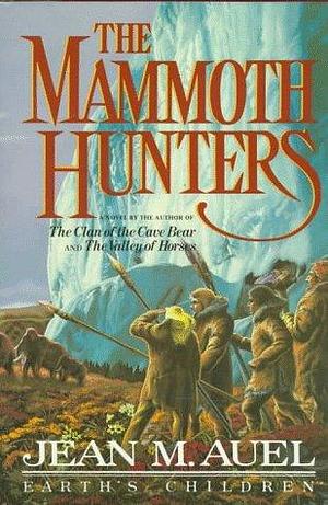 The Mammoth Hunters by Jean M. Auel