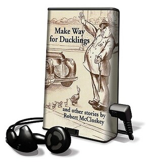 Make Way for Ducklings and Other Stories by Robert McCloskey by Robert McCloskey