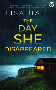 The Day She Disappeared by Lisa Hall