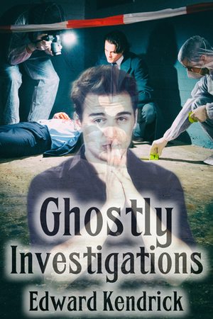 Ghostly Investigations by Edward Kendrick