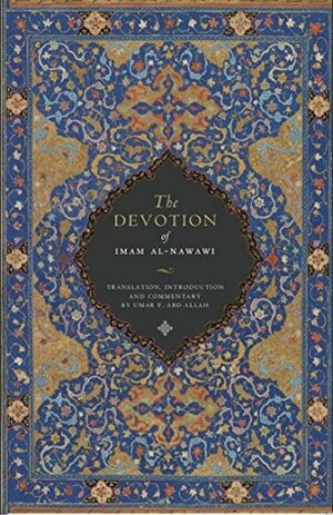 The Devotion of Imam al-Nawawi by Umar F. Abd-Allah, Yahya ibn Sharaf al Nawawi