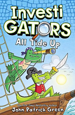 InvestiGators: All Tide Up: A Full Colour, Laugh-Out-Loud Comic Book Adventure! by John Patrick Green, John Patrick Green