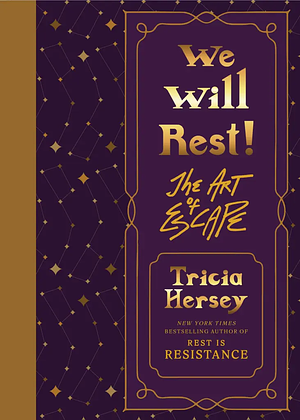 We Will Rest!: The Art of Escape by Tricia Hersey