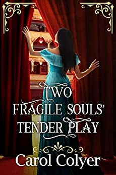 Two Fragile Souls' Tender Play: An Inspirational Romance Book by Carol Colyer