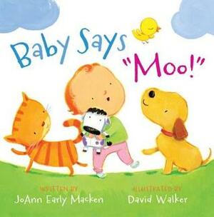 Baby Says Moo! by David Walker, JoAnn Early Macken