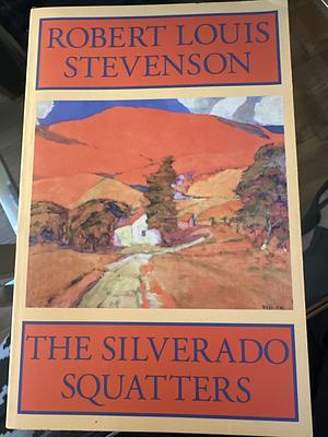 The Silverado Squatters by Robert Louis Stevenson