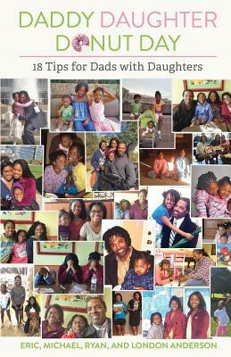 Daddy Daughter Donut Day - 18 Tips for Dads with Daughters by Eric C. Anderson