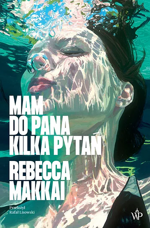 Mam do pana kilka pytań by Rebecca Makkai