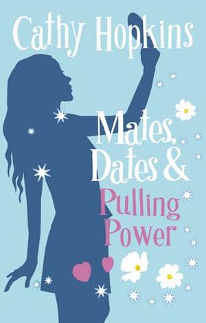 Mates, Dates, and Pulling Power by Cathy Hopkins