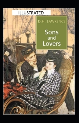 Sons and Lovers Illustrated by D.H. Lawrence