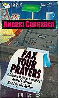 Fax Your Prayers by Andrei Codrescu