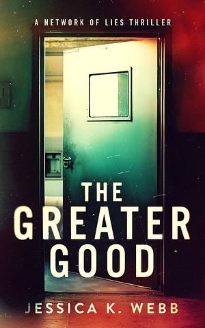 The Greater Good by Jessica K. Webb