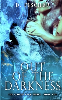 Out of the Darkness (The Cloven Pack Series: Book Two) by D. Fischer
