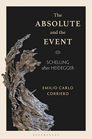 The Absolute and the Event: Schelling After Heidegger by Emilio Carlo Corriero, Massimo Cacciari