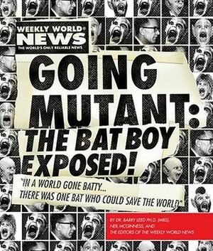 Going Mutant: The Bat Boy Exposed! by Neil McGinness, Barry Leed