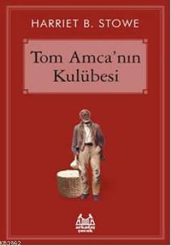 Tom Amca'nın Kulübesi by Harriet Beecher Stowe