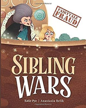 Sibling Wars by Anastasia Belik, Katie Pye