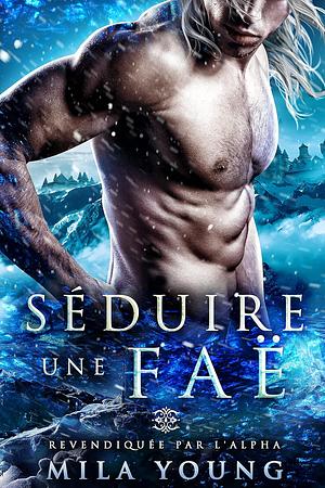 Séduire une Faë by Mila Young