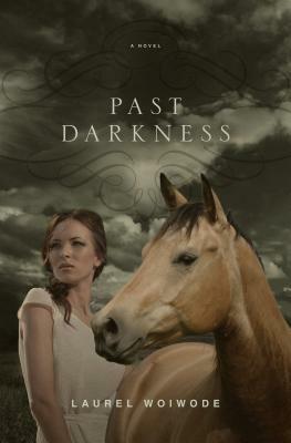 Past Darkness by Laurel Woiwode