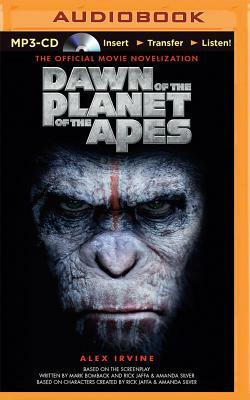 Dawn of the Planet of the Apes: The Official Movie Novelization by Alex Irvine