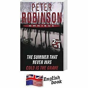 Cold Is The Grave / The Summer That Never Was by Peter Robinson