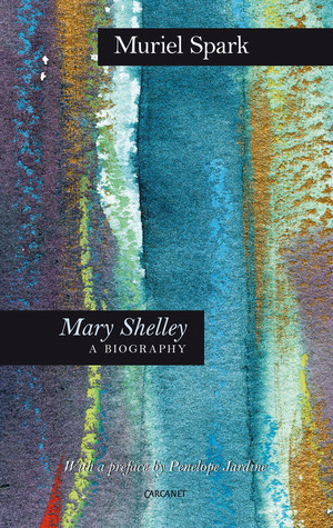 Mary Shelley: A Biography by Muriel Spark