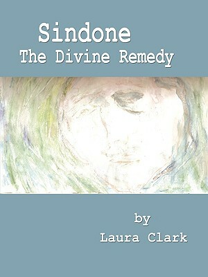 Sindone, the Divine Remedy by Laura Clark
