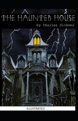 The Haunted House Illustrated by Charles Dickens