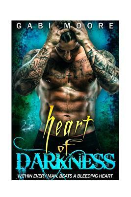 Heart of Darkness - A Bad Boy Romance Novel by Gabi Moore