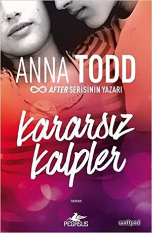 Kararsız Kalpler by Anna Todd