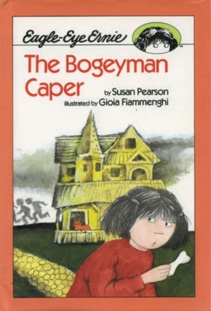 Eagle-Eye Ernie #2: The Bogeyman Caper by Gioia Fiammenghi, Susan Pearson