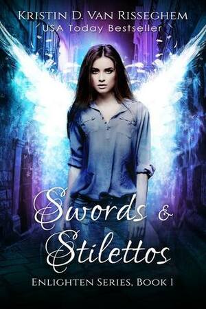 The Guardian, a Sword, & Stilettos by Kristin D. Van Risseghem