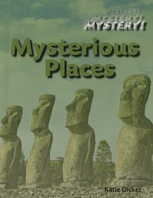 Mysterious Places by Katie Dicker