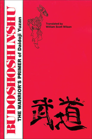 Budoshoshinshu: The Warrior's Primer of Daidoji Yuzan (Literary Links to the Orient) by Daidōji Yūzan, William Scott Wilson