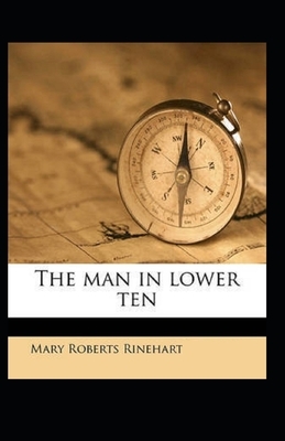 The Man in Lower Ten Illustrated by Mary Roberts Rinehart