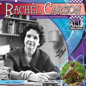 Rachel Carson: Extraordinary Environmentalist by Jill C. Wheeler