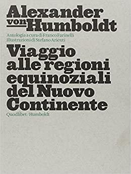 Viaggio alle regioni equinoziali del nuovo continente by Alexander Von Humboldt