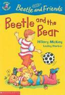 Beetle and the Bear by Hilary McKay