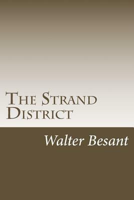 The Strand District by Walter Besant, G. E. Mitton