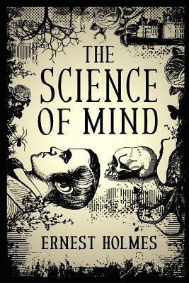 The Science of Mind by Ernest Holmes