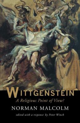 Wittgenstein: A Religious Point Of View? by Norman Malcolm