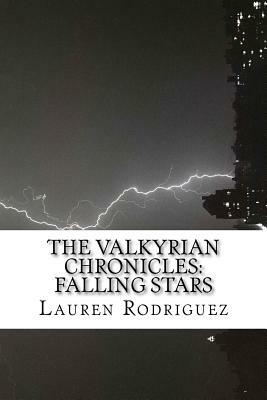 The Valkyrian Chronicles: Falling Stars by Lauren Rodriguez