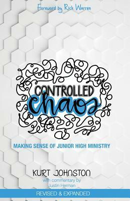 Controlled Chaos: Making Sense of Junior High Ministry by Kurt Johnston