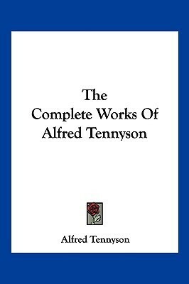 The Complete Works of Alfred Tennyson by Alfred Tennyson