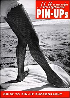 Bernard of Hollywood Pin-Ups: Guide to Pin-Up Photography by Bruno Bernard