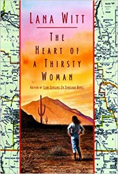 The Heart of a Thirsty Woman by Lana Witt