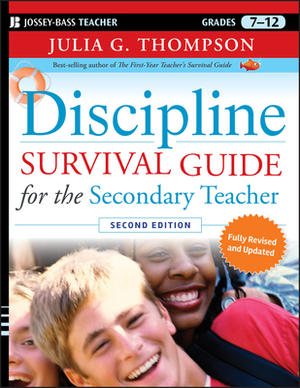 Discipline Survival Guide for the Secondary Teacher, Grades 7-12 by Julia G. Thompson