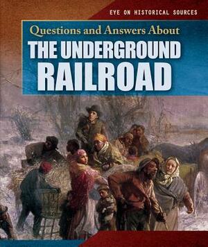 Questions and Answers about the Underground Railroad by Heather Moore Niver