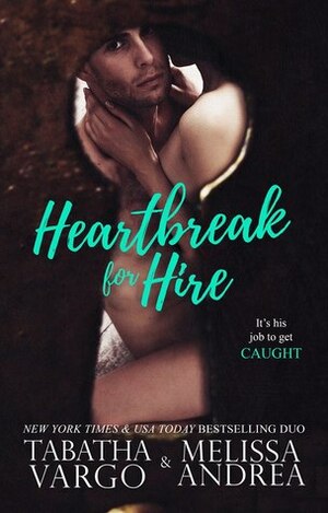Heartbreak For Hire by Melissa Andrea, Tabatha Vargo
